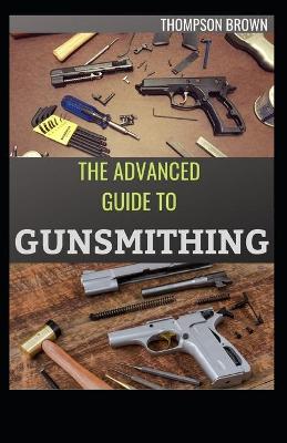 Book cover for The Advanced Guide to Gunsmithing