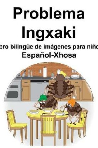 Cover of Español-Xhosa Problema/Ingxaki Libro bilingüe de imágenes para niños