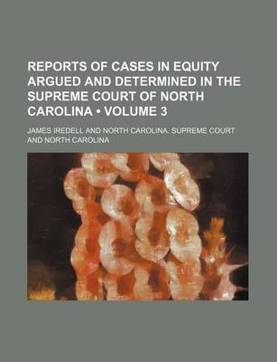 Book cover for Reports of Cases in Equity Argued and Determined in the Supreme Court of North Carolina (Volume 3)