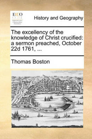 Cover of The Excellency of the Knowledge of Christ Crucified