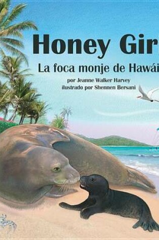 Cover of Honey Girl: La Foca Monje de Hawái (Honey Girl: The Hawaiian Monk Seal)