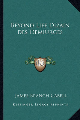 Book cover for Beyond Life Dizain Des Demiurges