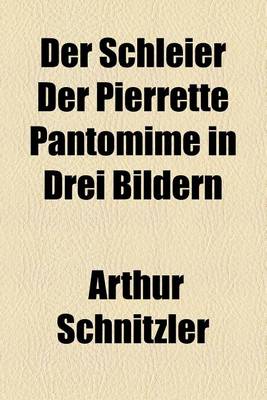 Book cover for Der Schleier Der Pierrette Pantomime in Drei Bildern