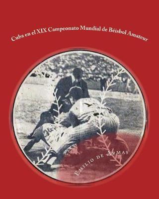 Book cover for Cuba en el XIX Campeonato Mundial de Beisbol Amateur