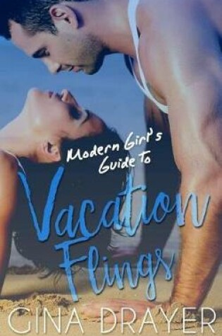 Cover of Modern Girl's Guide to Vacation Flings