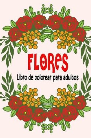 Cover of Flores Libro de colorear para adultos