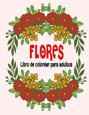 Book cover for Flores Libro de colorear para adultos