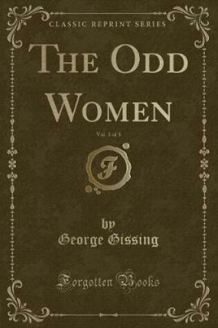 Cover of The Odd Women, Vol. 3 of 3 (Classic Reprint)