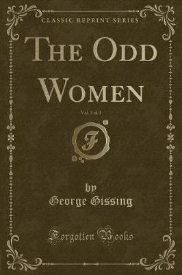 Book cover for The Odd Women, Vol. 3 of 3 (Classic Reprint)