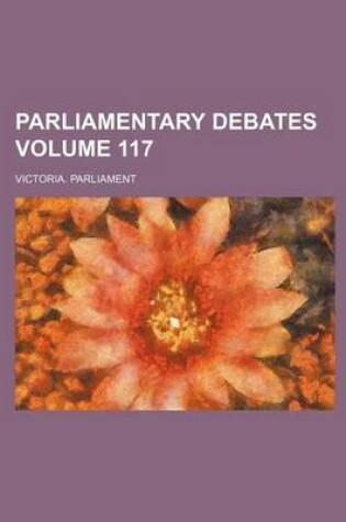 Cover of Parliamentary Debates Volume 117