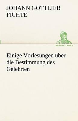 Book cover for Einige Vorlesungen Uber Die Bestimmung Des Gelehrten