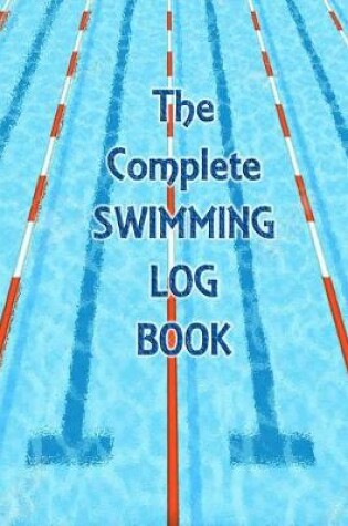 Cover of The Complete Swimming Log Book