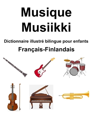 Book cover for Fran�ais-Finlandais Musique / Musiikki Dictionnaire illustr� bilingue pour enfants