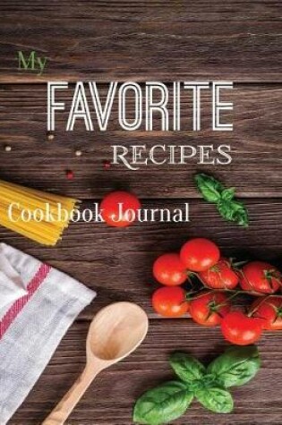 Cover of My Favorite Recipes Cookbook Journal