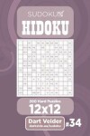 Book cover for Sudoku Hidoku - 200 Hard Puzzles 12x12 (Volume 34)