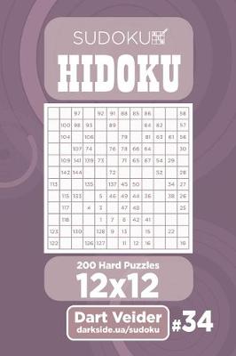 Cover of Sudoku Hidoku - 200 Hard Puzzles 12x12 (Volume 34)