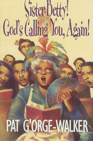 Cover of Sister Betty! Gods Calling You Again!