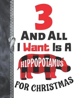 Book cover for 3 And All I Want Is A Hippopotamus For Christmas