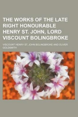 Cover of The Works of the Late Right Honourable Henry St. John, Lord Viscount Bolingbroke (Volume 3)