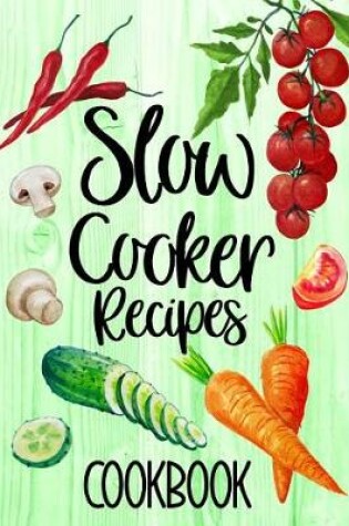 Cover of Slow Cooker Recipes Cookbook