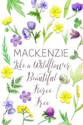 Book cover for Mackenzie Like a Wildflower Beautiful Fierce Free