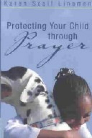 Cover of Protecting Your Child Through Prayer