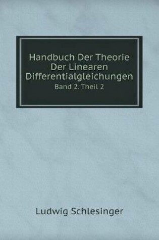 Cover of Handbuch Der Theorie Der Linearen Differentialgleichungen Band 2. Theil 2