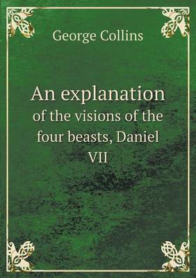 Book cover for An explanation of the visions of the four beasts, Daniel VII