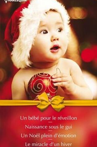 Cover of Un Bebe Pour Le Reveillon - Naissance Sous Le GUI - Un Noel Plein D'Emotion - Le Miracle D'Un Hiver