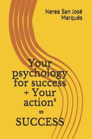 Cover of Your psychology for success + Your action2 = SUCCESS