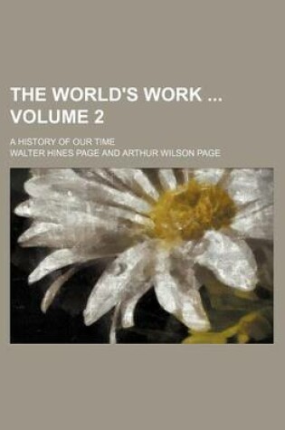 Cover of The World's Work Volume 2; A History of Our Time