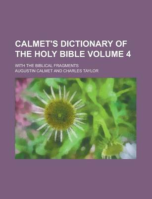 Book cover for Calmet's Dictionary of the Holy Bible; With the Biblical Fragments Volume 4