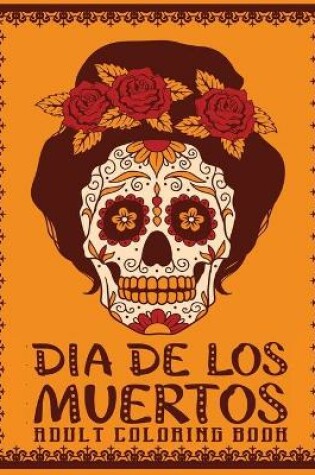 Cover of dia de los muertos adult coloring book