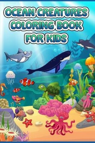 Cover of Ocean Creatures Coloring Book For Kids