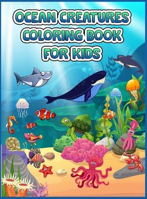 Book cover for Ocean Creatures Coloring Book For Kids