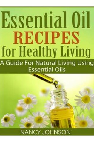 Cover of Essential Oil Recipes For Healthy Living
