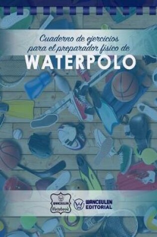 Cover of Cuaderno de Ejercicios para el Preparador Fisico de Waterpolo