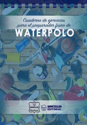 Cover of Cuaderno de Ejercicios para el Preparador Fisico de Waterpolo