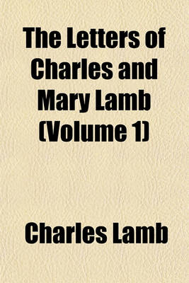 Book cover for The Letters of Charles and Mary Lamb (Volume 1)