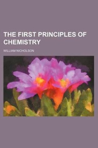 Cover of The First Principles of Chemistry