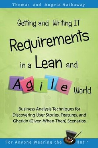 Cover of Getting and Writing IT Requirements in a Lean and Agile World