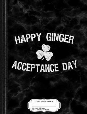 Book cover for Happy Ginger Acceptance Day St. Patrick's Day Composition Notebook