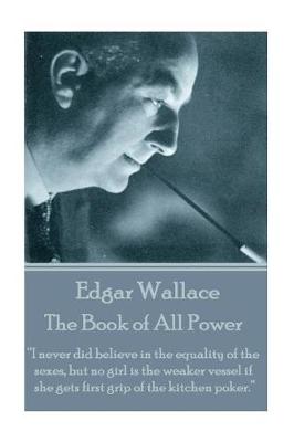 Book cover for Edgar Wallace - The Book of All Power