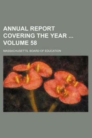 Cover of Annual Report Covering the Year Volume 58