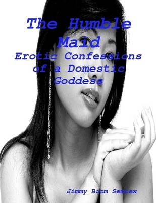 Book cover for The Humble Maid - Erotic Confessions of a Domestic Goddess