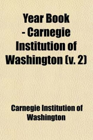 Cover of Year Book - Carnegie Institution of Washington (Volume 2)