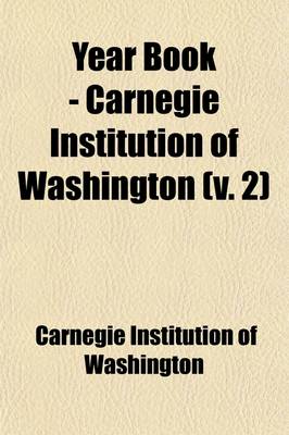 Book cover for Year Book - Carnegie Institution of Washington (Volume 2)