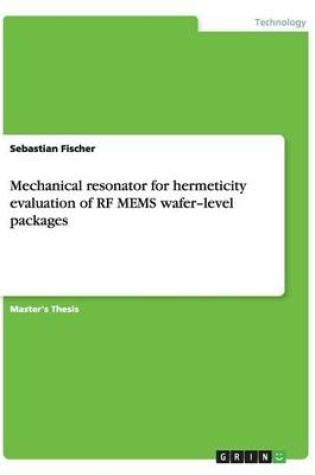 Cover of Mechanical resonator for hermeticity evaluation of RF MEMS wafer-level packages