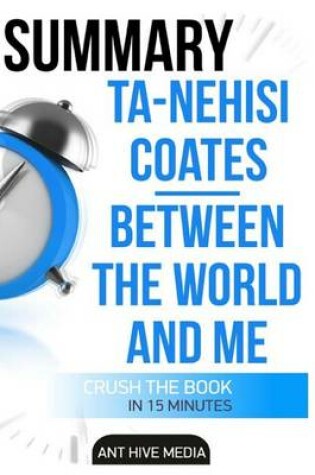 Cover of Ta-Nehisi Coates' Between the World and Me Summary