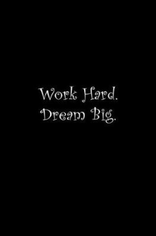 Cover of Work Hard. Dream Big